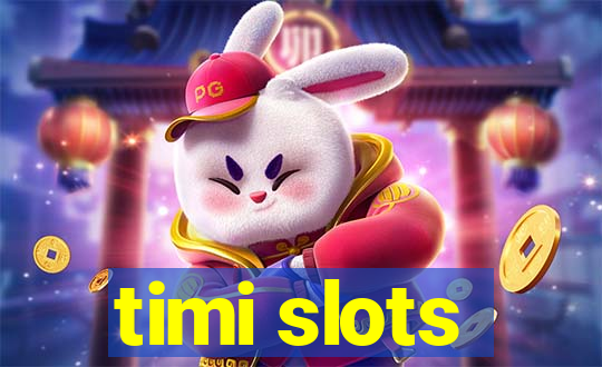 timi slots